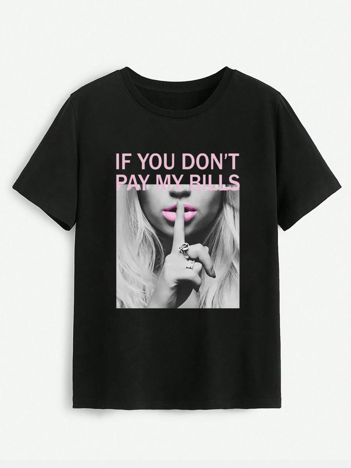 IF YOU DON'T PAY MY BILLS  T-Shirt